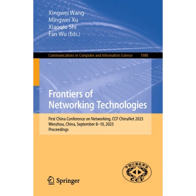 Afbeelding van Frontiers of Networking Technologies: First China Conference on Networking, CCF ChinaNet 2023, Wenzhou, China, September 810, Proceedings: 1988