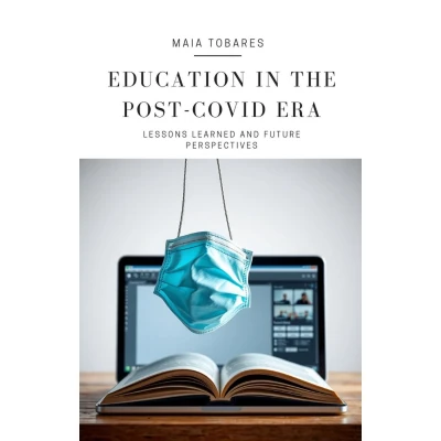 Afbeelding van Education in the Post COVID Era: Lessons Learned and Future Perspectives