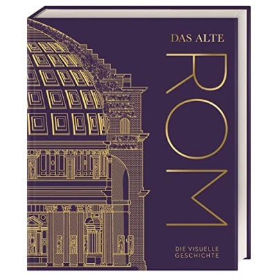 Afbeelding van DK Kulturgeschichte. Das alte Rom: Die visuelle Geschichte. Hochwertiger Bildband mit über 850 Fotos, 3 D Aufrissmodellen, detaillierten Karten und informativen Zeitleisten