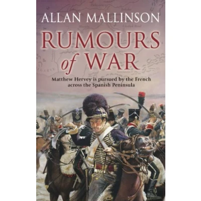 Afbeelding van Rumours Of War: (The Matthew Hervey Adventures: 6): An action packed and captivating military adventure from bestselling author Allan Mallinson