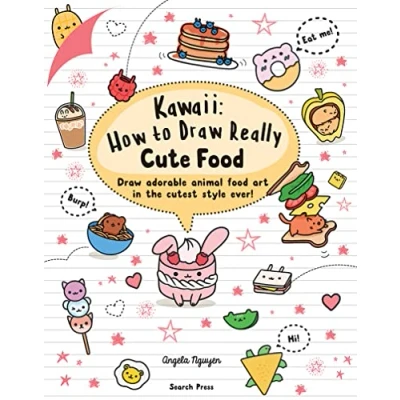 Afbeelding van Kawaii: How to Draw Really Cute Food: Adorable Animal Food Art in the Cutest Style Ever!