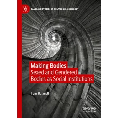 Afbeelding van Making Bodies: Sexed and Gendered Bodies as Social Institutions