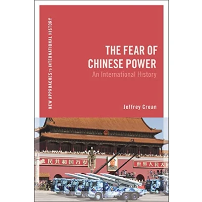 Afbeelding van The Fear of Chinese Power: An International History