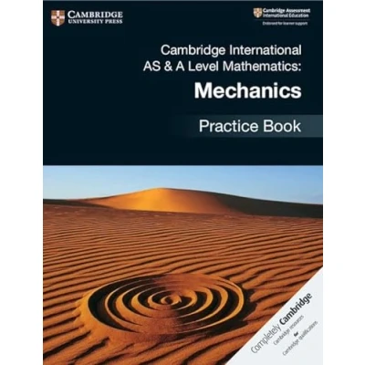 Afbeelding van Cambridge International AS &amp; A Level Mathematics: Mechanics Practice Book