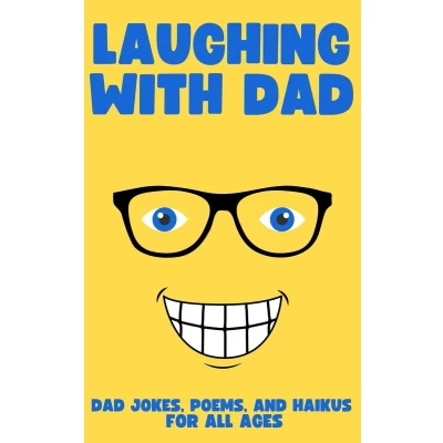 Afbeelding van Laughing with Dad: Jokes, Poems, and Haikus for All Ages