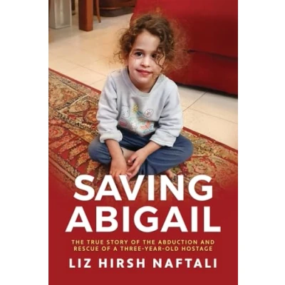 Afbeelding van Saving Abigail: the True Story of Abduction and Rescue a Three Year Old Hostage