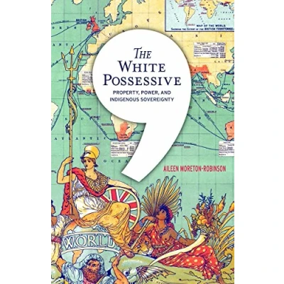 Afbeelding van The White Possessive: Property, Power, and Indigenous Sovereignty