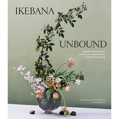 Afbeelding van Ikebana Unbound: A Modern Approach to the Ancient Japanese Art of Flower Arranging