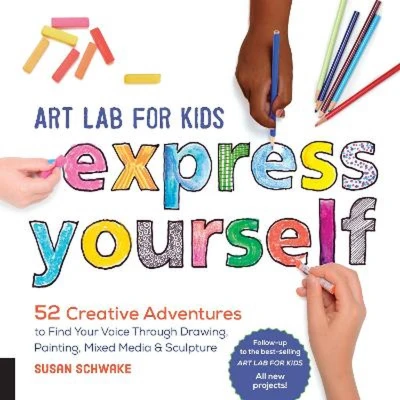 Afbeelding van Art Lab for Kids: Express Yourself!: 52 Creative Adventures to Find Your Voice Through Drawing, Painting, Mixed Media, and Sculpture: 19 (Lab Series)