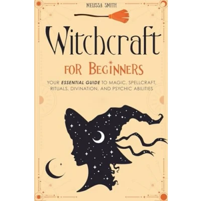 Afbeelding van Witchcraft for Beginners: Your Essential Guide to Magic, Spellcraft, Rituals, Divination, and Psychic Abilities