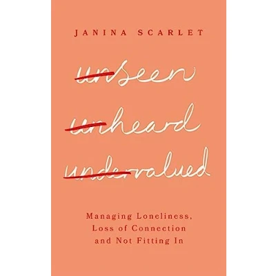 Afbeelding van Unseen, Unheard, Undervalued: Managing Loneliness, Loss of Connection and Not Fitting In