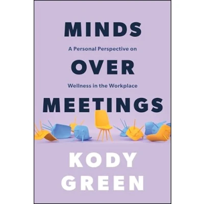 Afbeelding van Minds Over Meetings: A Personal Perspective on Wellness in the Workplace