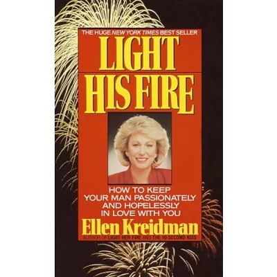 Afbeelding van Light His Fire: How to Keep Your Man Passionately and Hopelessly in Love With You