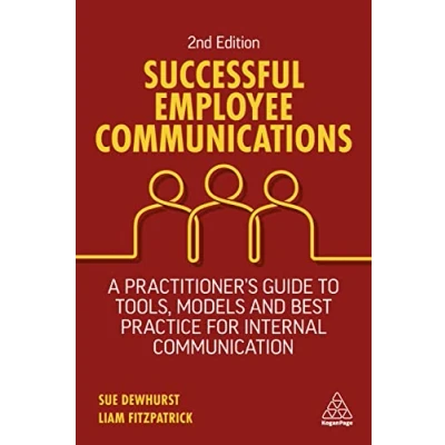 Afbeelding van Successful Employee Communications: A Practitioner&#039;s Guide to Tools, Models and Best Practice for Internal Communication