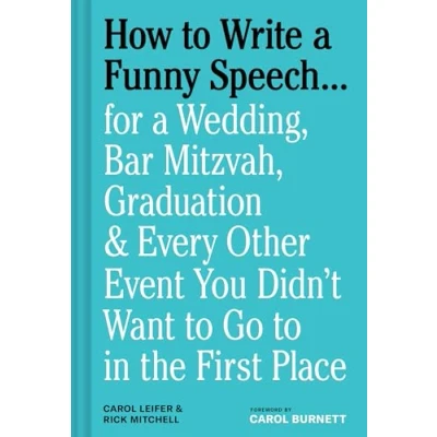 Afbeelding van How to Write a Funny Speech...: for Wedding, Bar Mitzvah, Graduation &amp; Every Other Event You Didn&#039;t Want Go in the First Place