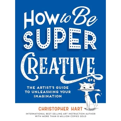 Afbeelding van How to Be Super Creative: The Artist&#039;s Guide Unleashing Your Imagination
