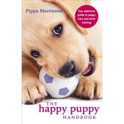 Afbeelding van The Happy Puppy Handbook: Your Definitive Guide to Care and Early Training
