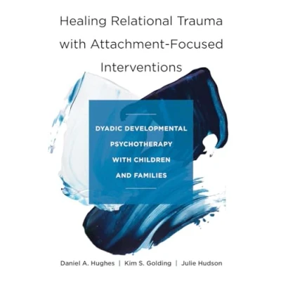Afbeelding van Healing Relational Trauma with Attachment Focused Interventions: Dyadic Developmental Psychotherapy Children and Families