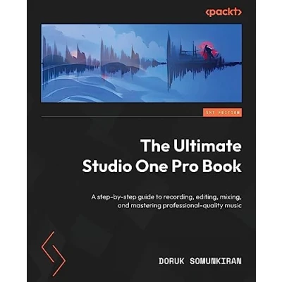 Afbeelding van The Ultimate Studio One Pro Book: A step by guide to recording, editing, mixing, and mastering professional quality music