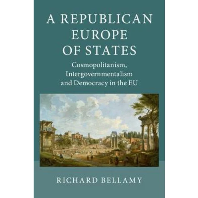 Afbeelding van A Republican Europe of States: Cosmopolitanism, Intergovernmentalism and Democracy in the EU