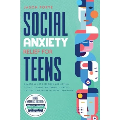 Afbeelding van Social Anxiety Relief for Teens: Practical CBT Exercises and Coping Skills to Build Confidence, Control Anxiety, Thrive in Situations