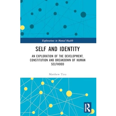 Afbeelding van Self and Identity: An Exploration of the Development, Constitution Breakdown Human Selfhood