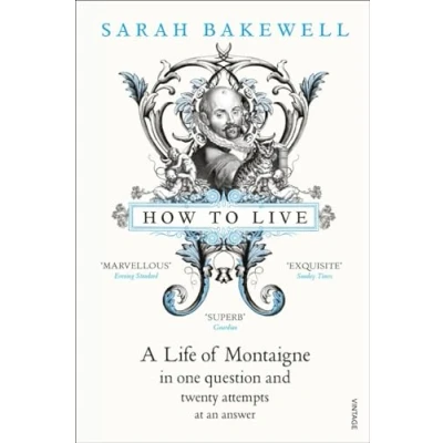 Afbeelding van How to Live: A Life of Montaigne in One Question and Twenty Attempts at an Answer