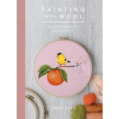 Afbeelding van Painting with Wool: Sixteen Artful Projects to Needle Felt