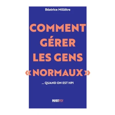 Afbeelding van Comment gérer les gens &quot;normaux&quot;... quand on est HPI