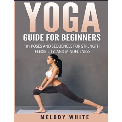 Afbeelding van Yoga Guide for Beginners: 101 Poses and Sequences Strength, Flexibility, Mindfulness