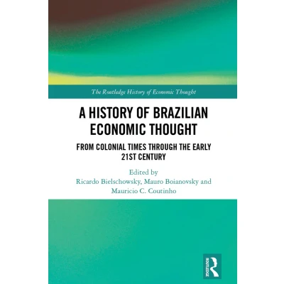 Afbeelding van A History of Brazilian Economic Thought: From Colonial Times Through The Early 21st Century