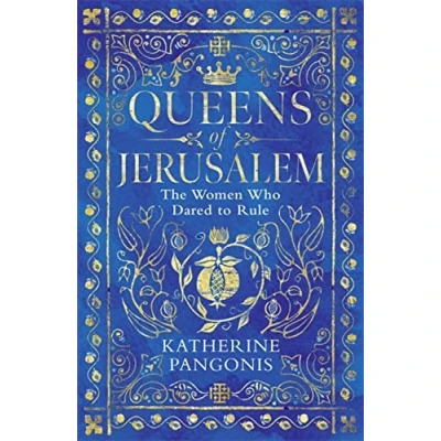 Afbeelding van Queens of Jerusalem: The Women Who Dared to Rule