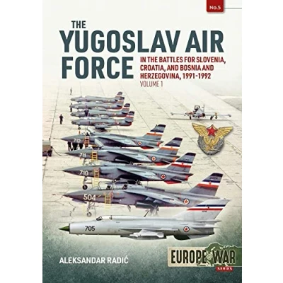 Afbeelding van the Yugoslav Air Force in Battles for Slovenia, Croatia and Bosnia Herzegovina 1991 92: Volume 1: Jrvipvo War