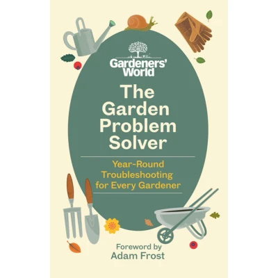 Afbeelding van The Gardeners’ World Problem Solver: Year Round Troubleshooting for Every Gardener