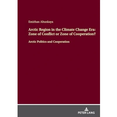 Afbeelding van Arctic Region in the Climate Change Era: Zone of Conflict or Cooperation?: Politics and Cooperation