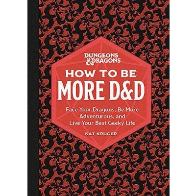 Afbeelding van Dungeons &amp; Dragons: How to Be More D&amp;D: Face Your Dragons, Adventurous, and Live Best Geeky Life