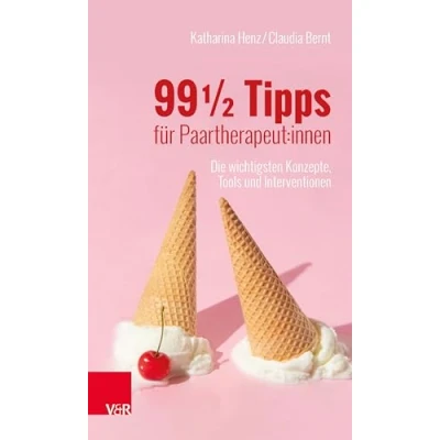 Afbeelding van 99 ½ Tipps für Paartherapeut:innen: Die wichtigsten Konzepte, Tools und Interventionen