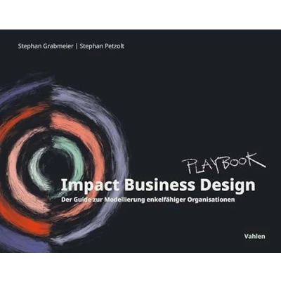 Afbeelding van Impact Business Design: Der Guide zur Modellierung enkelfähiger Organisationen