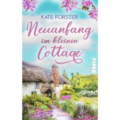 Afbeelding van Neuanfang im kleinen Cottage: Roman Gefühlvoller Sommerroman über Verlust, Hoffnung und eine neue Liebe in England