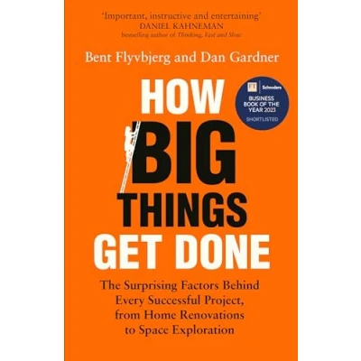 Afbeelding van How Big Things Get Done: The Surprising Factors Behind Every Successful Project, from Home Renovations to Space Exploration