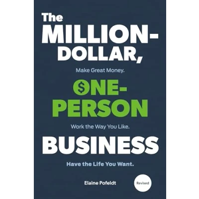 Afbeelding van the Million Dollar, One Person Business, Revised: Make Great Money. Work Way You Like. Have Life Want.