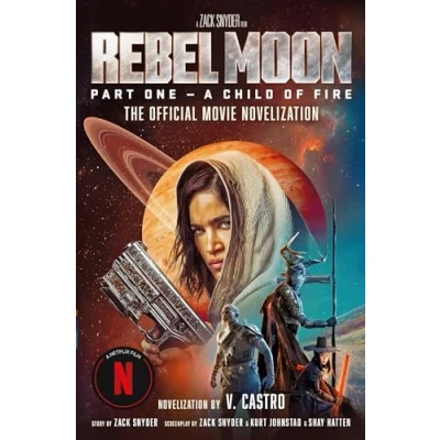 Afbeelding van REBEL MOON PART ONE Child of Fire OFFICIAL NOVELIZATION: A