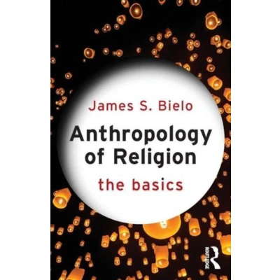 Afbeelding van Anthropology of Religion: The Basics: Basics