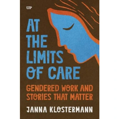 Afbeelding van At the Limits of Care: Gendered Work and Stories That Matter