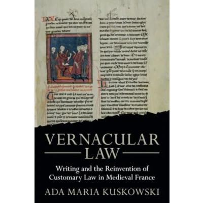 Afbeelding van Vernacular Law: Writing and the Reinvention of Customary Law in Medieval France