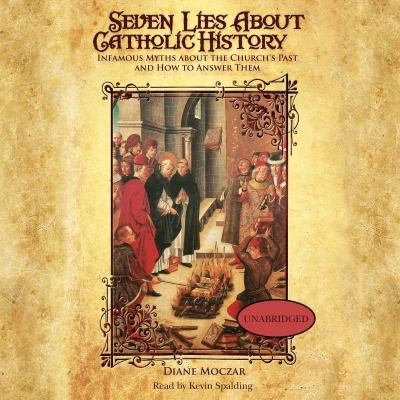 Afbeelding van Seven Lies about Catholic History: Infamous Myths the Church&#039;s Past and How to Answer Them