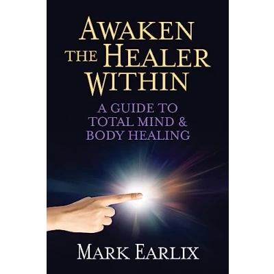 Afbeelding van Awaken The Healer Within: A Guide to Total Mind &amp; Body Healing