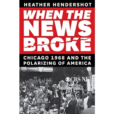 Afbeelding van When the News Broke: Chicago 1968 and Polarizing of America