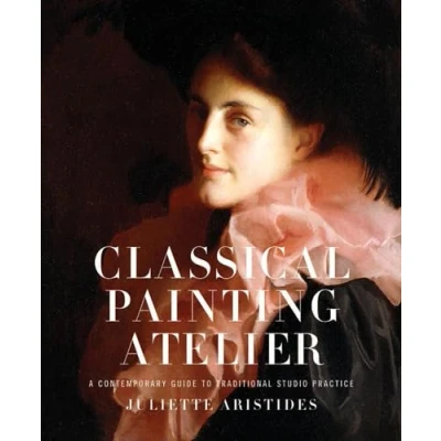 Afbeelding van Classical Painting Atelier: A Contemporary Guide to Traditional Studio Practice