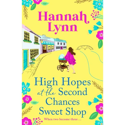 Afbeelding van High Hopes at the Second Chances Sweet Shop: A romantic, feel good summer read from Hannah Lynn